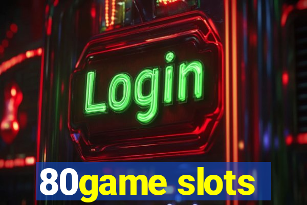 80game slots